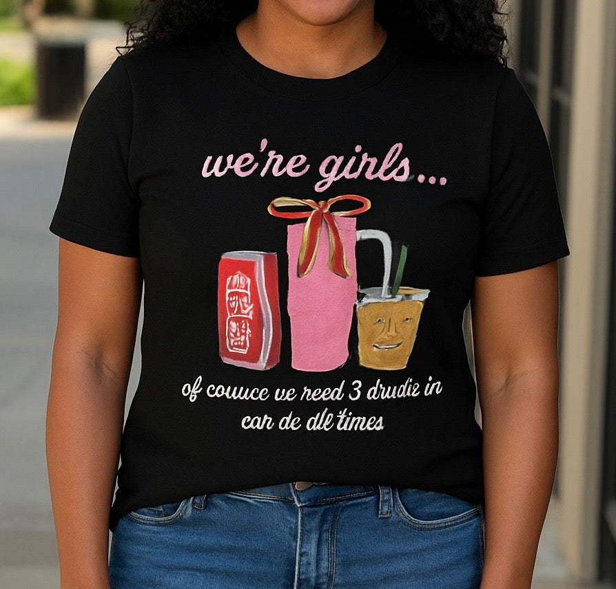 "We're Girls" 3 Drinks T-Shirt